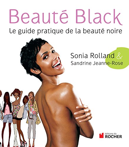 Beauté Black : Le guide pratique de la beauté noire (French Edition)