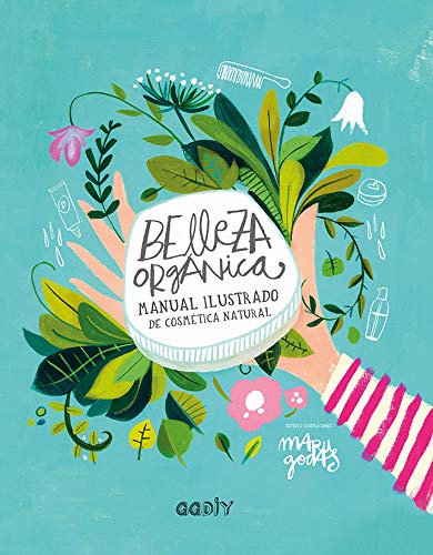 Belleza orgánica: Manual ilustrado de cosmética natural (GGDiy)