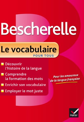 Bescherelle Le vocabulaire pour tous: Ouvrage de référence sur le lexique français (Bescherelle références)