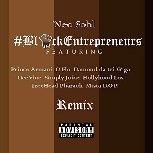 Black Entrepreneurs (feat. Prince Armani, D Flo, Damond Da Tri"g"ga, DeeVine, Simply Juice, HollyHood Los, TreeHead Pharaoh & Mista D.O.P.) (Remix) [Explicit]