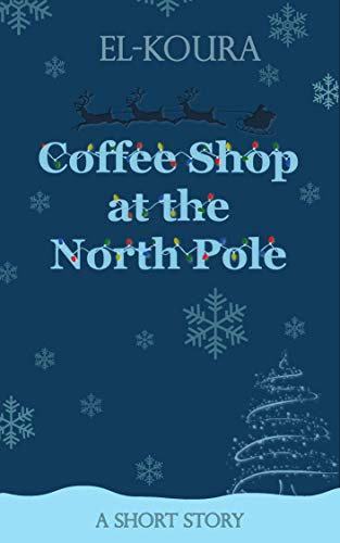 Coffee Shop at the North Pole (English Edition)
