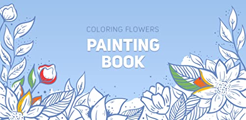 Coloring Flowers: Painting Book