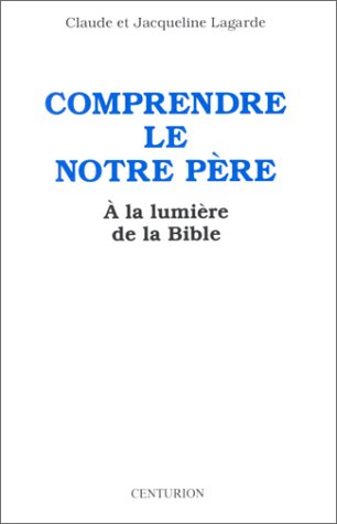 Comprendre le "Notre Père" : À la lumière de la Bible (Catechese adulte)