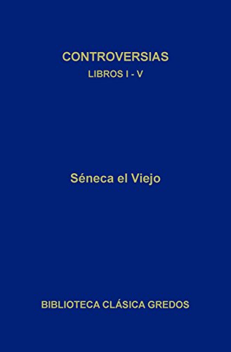 Controversias. Libros I-V (Biblioteca Clásica Gredos nº 339)