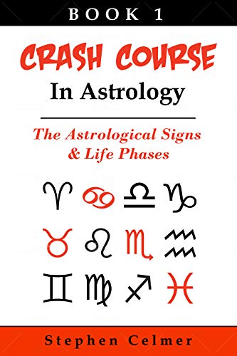 Crash Course In Astrology:: The Astrological Signs & Life Phases (Book One) (English Edition)