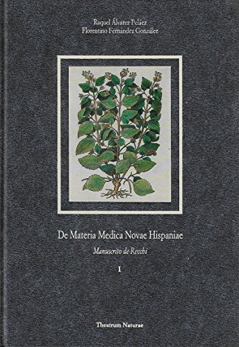 De Materia Medica Novae Hispaniae: Manuscrito de Nardo Antonio Recchi (Theatrum Naturae)