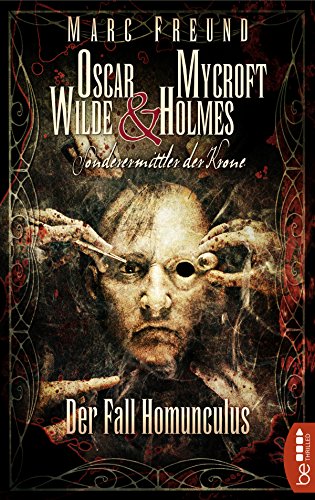 Der Fall Homunculus: Oscar Wilde & Mycroft Holmes - 04 (Sonderermittler der Krone 4) (German Edition)