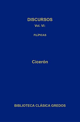 Discursos VI. Filípicas (Biblioteca Clásica Gredos nº 345)