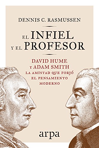 El infiel y el profesor: La historia de la amistad entre dos gigantes que transformaron el pensamiento moderno (Arpa ideas)