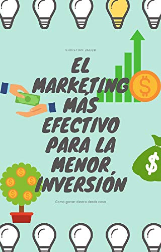 EL MARKETING MÁS EFECTIVO PARA LA MENOR INVERSIÓN: GANA DINERO DESDE CASA