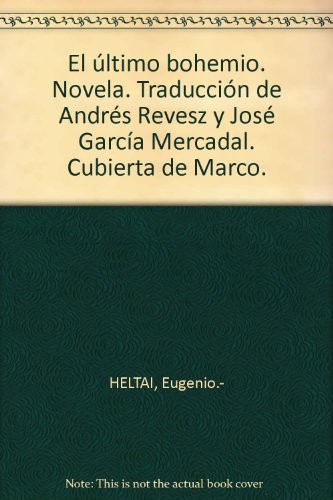 El último bohemio. Novela. Traducción de Andrés Revesz y José García Mercadal...