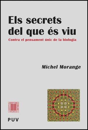 Els secrets del que és viu: Contra el pensament únic de la biologia: 1 (Pensament Cientifíc)