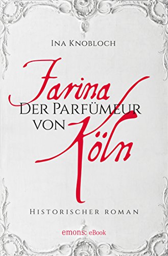 Farina - Der Parfumeur von Köln (Johann Maria Farina 1) (German Edition)