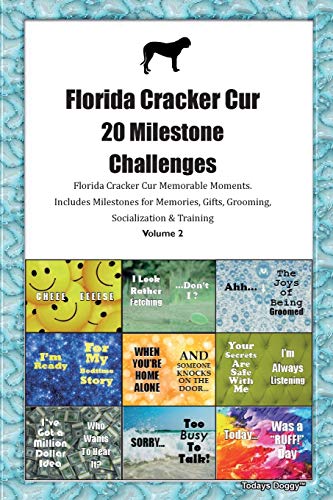 Florida Cracker Cur 20 Milestone Challenges Florida Cracker Cur Memorable Moments.Includes Milestones for Memories, Gifts, Grooming, Socialization & Training Volume 2