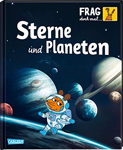 Frag doch mal ... die Maus!: Sterne und Planeten: Die Sachbuchreihe mit der Maus