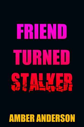 Friend Turned Stalker (English Edition)
