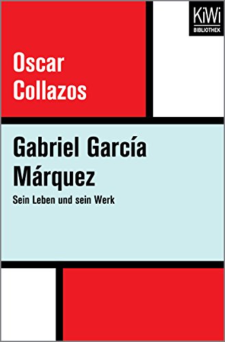 Gabriel García Márquez: Sein Leben und sein Werk (German Edition)