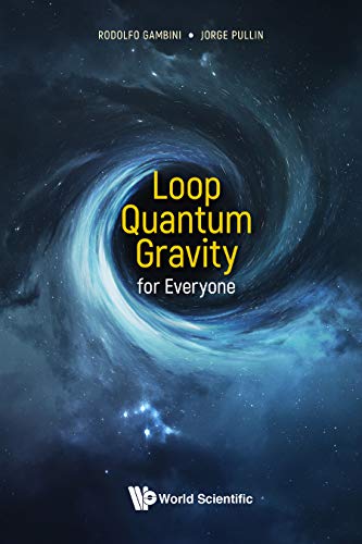 Gambini, R: Loop Quantum Gravity For Everyone