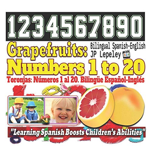 Grapefruits: Numbers 1 to 20. Bilingual Spanish-English: Toronjas: Números 1 al 20. Bilingüe Español-Inglés