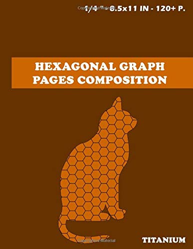 Hexagonal Graph Pages Composition Titanium: Not Book, more 120 pages 1/4 inch hexagons