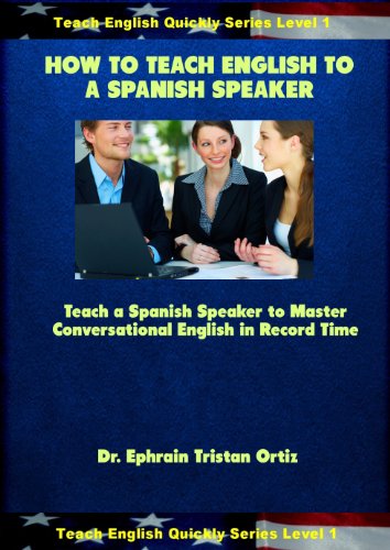 How to Teach English to a Spanish Speaker (Teach English Quickly Book 1) (English Edition)