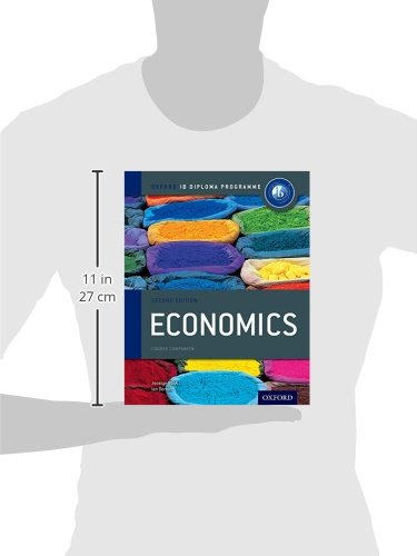 Ib course book: economics. Per le Scuole superiori. Con espansione online: Oxford Ib Diploma Program (IB Economics)