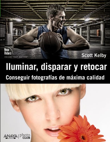 Iluminar, disparar y retocar. Conseguir fotografías de máxima calidad (Photoclub)