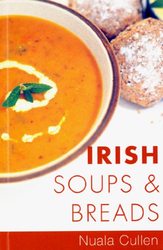 Irish Soups & Breads: Traditional Irish Recipes (English Edition)