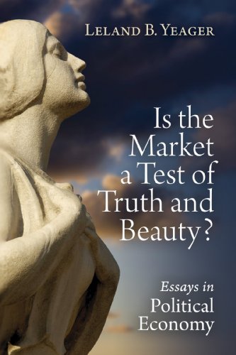 Is the Market a Test of Truth and Beauty? Essays in Political Economy (LvMI) (English Edition)