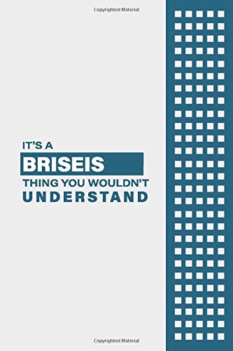 IT'S A BRISEIS THING YOU WOULDN'T UNDERSTAND: Lined Notebook / Journal Gift, 6x9, Soft Cover, 120 Pages, Glossy Finish