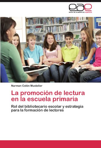 La promoción de lectura en la escuela primaria: Rol del bibliotecario escolar y estrategia para la formación de lectores