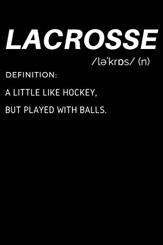 Lacrosse Definition: Lacrosse Notebook- Funny Lacrosse Definition  Gift for Lacrosse Player -  lacrosse Coach - Lacrosse Team.....  Medium College-Ruled Journey Diary, 110 page, Lined, 6x9