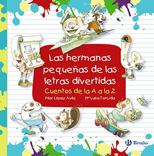 Las hermanas pequeñas de las letras divertidas (Castellano - A PARTIR DE 3 AÑOS - LIBROS DIDÁCTICOS - Las divertidas aventuras de las letras y los números)