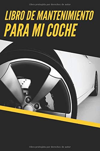 Libro De Mantenimiento Para Mi Coche: Cuaderno de mantenimiento del automóvil con páginas prefabricadas, 100 páginas para el seguimiento de la revisión y mantenimiento de su vehículo