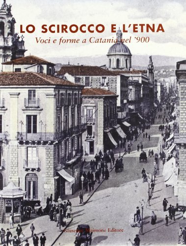 Lo scirocco e l'Etna. Voci e forme a Catania nel '900