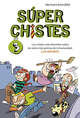 Los chistes más divertidos sobre los seres más pelmas de la humanidad: los mayores (Súper Chistes 3)