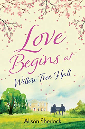 Love Begins at Willow Tree Hall: A warm, witty and heartwarming read (The Willow Tree Hall Series Book 1) (English Edition)