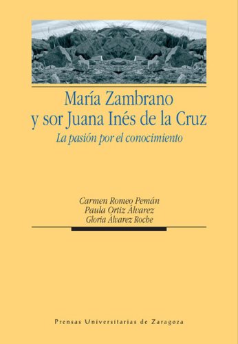 María Zambrano y sor Juana Inés de la Cruz. La pasión por el conocimiento