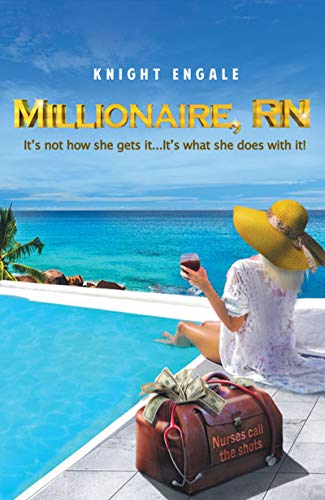 Millionaire, RN: It's not how she gets it...It's what she does with it! (English Edition)