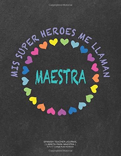 Mis Super Heroes Me Llaman Maestra Spanish Teacher Journal | Libreta Para Maestra | 8.5"x11" College Ruled Notebook |: Libreta Rayada Organizador Para Maestra