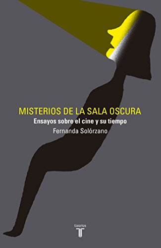 Misterios de la sala oscura: Ensayos sobre el cine y su tiempo