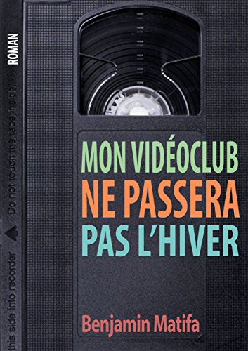 Mon vidéoclub ne passera pas l'hiver (French Edition)