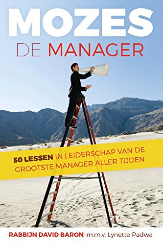 Mozes de manager: 50 lessen in leiderschap van de grootste manager aller tijden