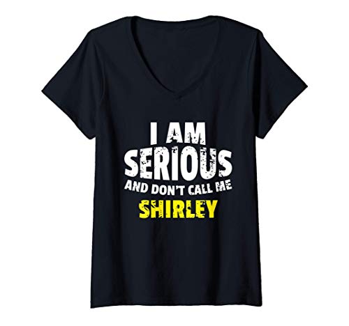 Mujer Soy serio y no me llames Shirley broma divertida Camiseta Cuello V