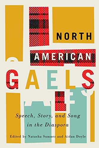 North American Gaels: Speech, Story, and Song in the Diaspora (McGill-Queen's Studies in Ethnic History Book 2) (English Edition)