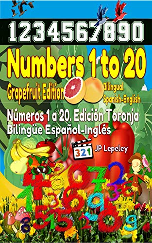 Numbers 1 to 20. Grapefruit Edition. Bilingual Spanish-English: Números 1 a 20. Edición Toronja. Bilingüe Español-Inglés (English Edition)