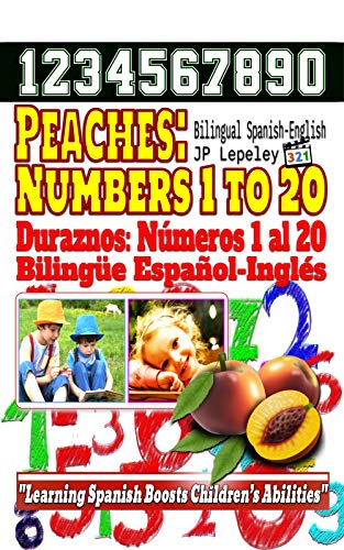 Peaches: Numbers 1 to 20. Bilingual Spanish-English: Duraznos: Números 1 al 20. Bilingüe Español-Inglés (English Edition)