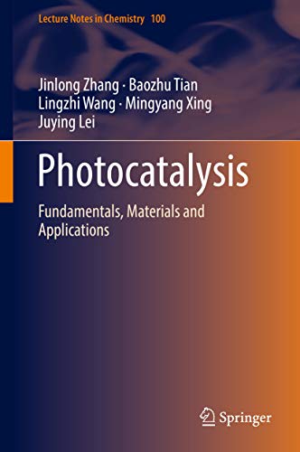 Photocatalysis: Fundamentals, Materials and Applications (Lecture Notes in Chemistry Book 100) (English Edition)