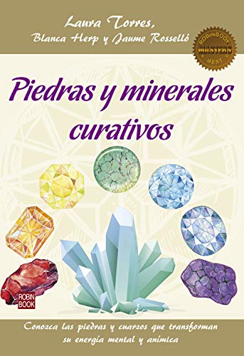 Piedras y minerales curativos: Conozca las piedras y cuarzos que transforman su energía mental y anímica (Masters)