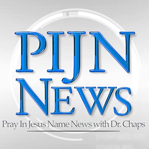 PIJN News with Dr. Chaps - news reports and newsmaker interviews from a Christian perspective.